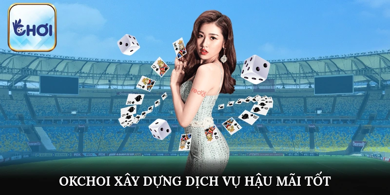 OKCHOI xây dựng dịch vụ hậu mãi tốt đáp ứng mọi nhu cầu khách hàng